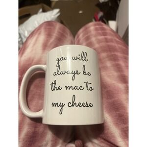 Orca Coatings You Will Always Be The Mac To My Cheese White Ceramic Coffee Mug